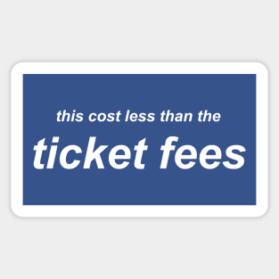 This Cost Less Than The Ticket Fees - Version 2 Sticker